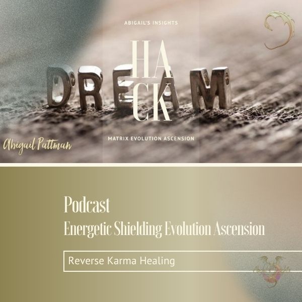 Podcast-Energetic-Shielding-Evolution-Ascension Abigail Pattman Matrix Exit Podcast-Energetic-Shielding-Evolution-Ascension Abigail Pattman Matrix Exit - How To Exit the Matrix